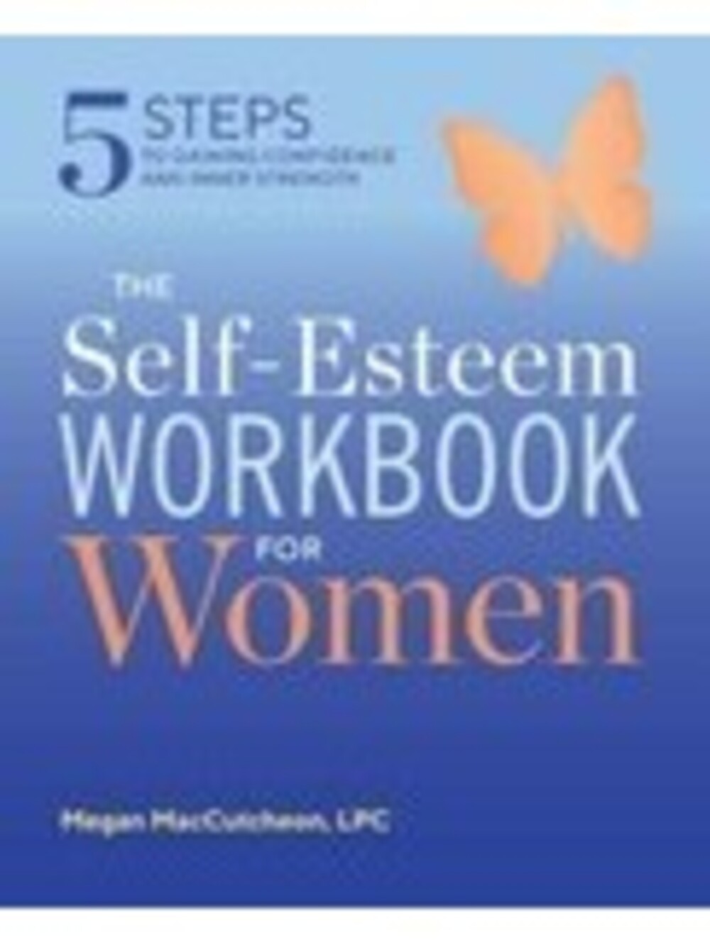 The Self Esteem Workbook for Women: 5 Steps to Gaining Confidence and Inn - GOOD